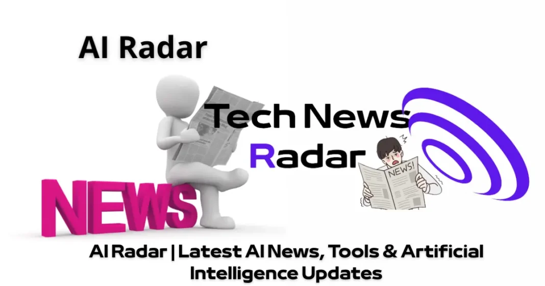 AI Radar: Latest AI News & Technology Trends AI Radar: Latest AI News & Technology Trends
