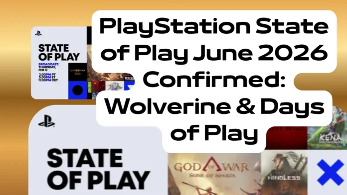 PlayStation State of Play June 2026 Confirmed Wolverine & Days of Play PlayStation State of Play June 2026 Confirmed: Wolverine & Days of Play