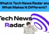 What Is Tech News Radar and What Makes It Different? What Is Tech News Radar and What Makes It Different?