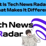 What Is Tech News Radar and What Makes It Different?