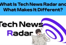 What Is Tech News Radar and What Makes It Different? What Is Tech News Radar and What Makes It Different?