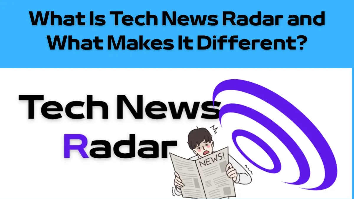 What Is Tech News Radar and What Makes It Different?