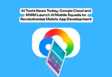 AI Tools News Today: Google Cloud and MWM Launch AI Mobile Squads to Revolutionize Mobile App Development AI Tools News Today Google Cloud and MWM Launch AI Mobile Squads to Revolutionize Mobile App Development