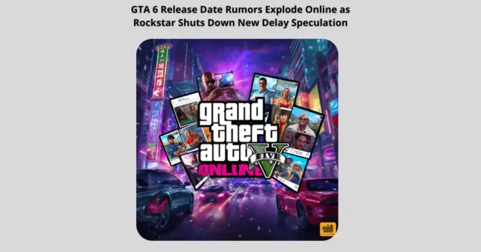 GTA 6 Release Date Rumors Explode Online as Rockstar Shuts Down New Delay Speculation GTA 6 Release Date Rumors Explode Online as Rockstar Shuts Down New Delay Speculation