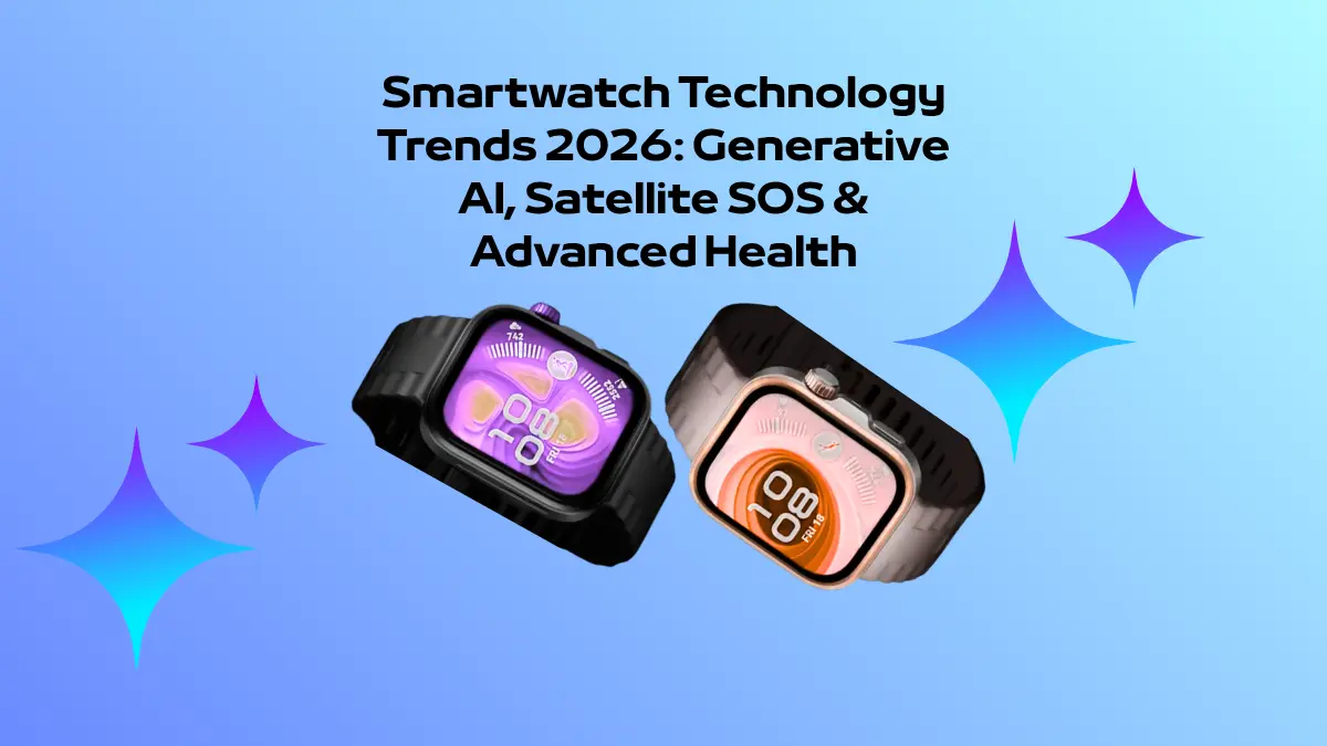 Smartwatch Technology Trends 2026: Generative AI, Satellite SOS & Advanced Health