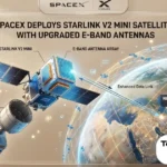 SpaceX Deploys V2 Mini Satellites with Upgraded E-Band Antennas for Starlink Network