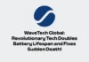 WaveTech Global: Revolutionary Tech Doubles Battery Lifespan and Fixes Sudden Death! WaveTech Global: Revolutionary Tech Doubles Battery Lifespan and Fixes Sudden Death!