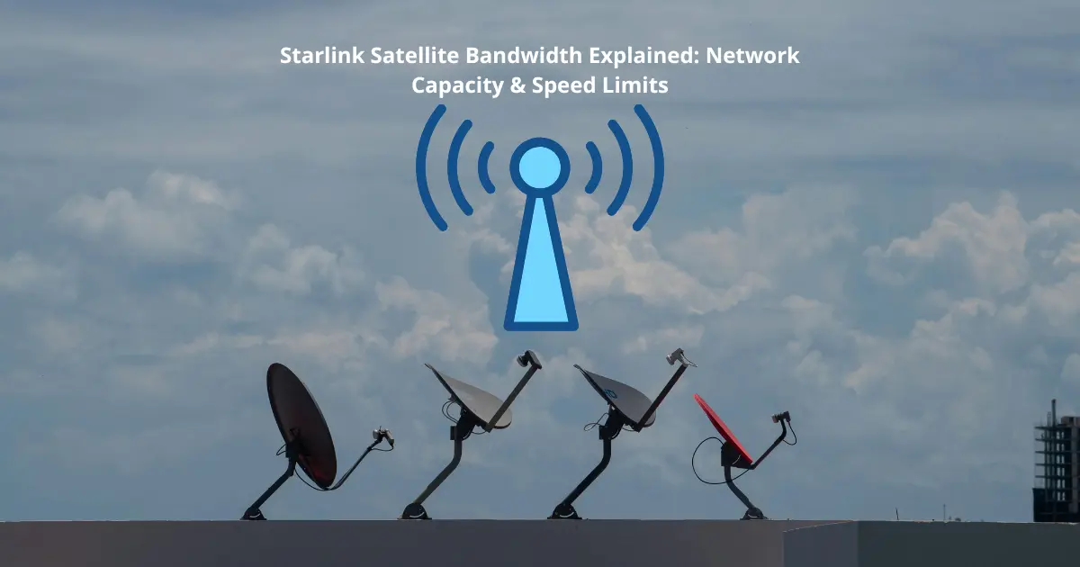 Starlink Satellite Bandwidth Explained: Network Capacity & Speed Limits 45 Starlink Satellite Bandwidth Explained: Network Capacity & Speed Limits