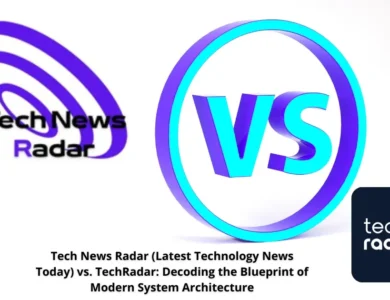 Tech News Radar (Latest Technology News Today) vs. TechRadar: Decoding the Blueprint of Modern System Architecture 2 Tech News Radar (Latest Technology News Today) vs. TechRadar: Decoding the Blueprint of Modern System Architecture